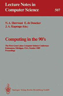Computing in the 90's : The First Great Lakes Computer Science Conference, Kalamazoo Michigan, USA, October 18-20, 1989. Proceedings /