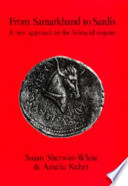 From Samarkhand to Sardis : a new approach to the Seleucid Empire /