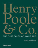 Henry Poole & Co. : the first tailor of Savile Row /