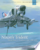 Nixon's trident : naval power in Southeast Asia, 1968-1972 /
