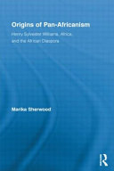 Origins of Pan-Africanism : Henry Sylvester Williams, Africa and the African diaspora /