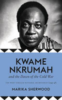 Kwame Nkrumah and the dawn of the Cold War : the West African National Secretariat, 1945-48 /
