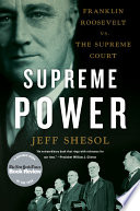 Supreme power : Franklin Roosevelt vs. the Supreme Court /