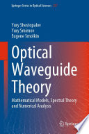 Optical Waveguide Theory : Mathematical Models, Spectral Theory and Numerical Analysis /