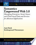 Semantics empowered web 3.0 : managing enterprise, social, sensor, and cloud-based data and services for advanced applications /