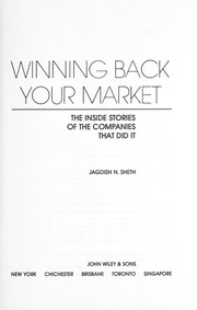 Winning back your market : the inside stories of the companies that did it /