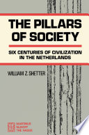 The Pillars of Society : Six Centuries of Civilization in the Netherlands /