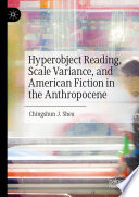 Hyperobject Reading, Scale Variance, and American Fiction in the Anthropocene /