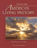 America's living history : the early years : a traveler's guide /
