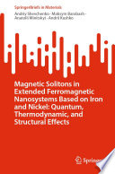 Magnetic Solitons in Extended Ferromagnetic Nanosystems Based on Iron and Nickel: Quantum, Thermodynamic, and Structural Effects /