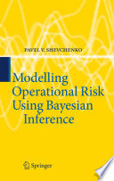 Modelling Operational Risk Using Bayesian Inference /