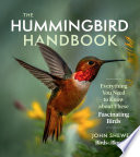 The hummingbird handbook : everything you need to know about these fascinating birds /