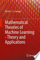 Mathematical Theories of Machine Learning - Theory and Applications /