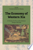 The economy of western Xia : a study of 11th to 13th century Tangut records /