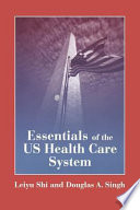 Essentials of the U.S. health care system /