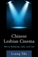 Chinese lesbian cinema : mirror rubbing, lala, and les /