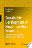 Sustainable Development of Rural Household Economy : Transition of Ten Villages in Zhejiang, China, 1986-2002 /