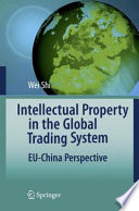 Intellectual property in global trading system : EU-China perspective /