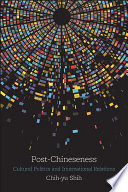 Post-Chineseness : cultural politics and international relations /