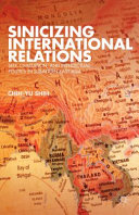 Sinicizing international relations : self, civilization, and intellectual politics in subaltern East Asia /