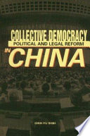 Collective democracy : political and legal reform in China /