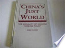China's just world : the morality of Chinese foreign policy /