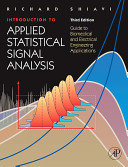 Introduction to applied statistical signal analysis : guide to biomedical and electrical engineering applications /