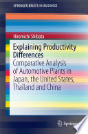 Explaining productivity differences : comparative analysis of automotive plants in Japan, the United States, Thailand and China /