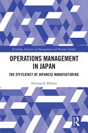 Operations management in Japan : the efficiency of Japanese manufacturing /