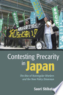 Contesting precarity in Japan : the rise of nonregular workers and the new policy dissensus /