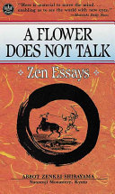 A flower does not talk ; Zen essays /