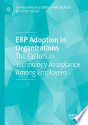 ERP Adoption in Organizations : The Factors in Technology Acceptance Among Employees /