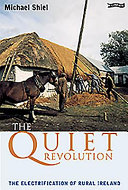 The quiet revolution : the electrification of rural Ireland, 1946-1976 /