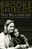 There was a little girl : the real story of my mother and me /