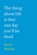 The thing about life is that one day you'll be dead /