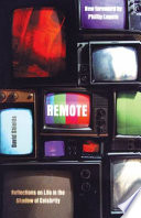 Remote : reflections on life in the shadow of celebrity /