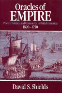 Oracles of empire : poetry, politics, and commerce in British America, 1690-1750 /