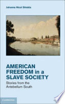 Freedom in a slave society : stories from the antebellum South /