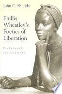 Phillis Wheatley's poetics of liberation : backgrounds and contexts /