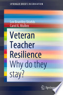 Veteran Teacher Resilience  : Why do they stay?  /