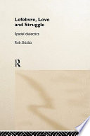 Lefebvre, love and struggle : spatial dialectics /