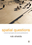 Spatial questions : cultural topologies and social spatialisation /