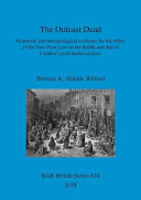 The outcast dead : historical and archaeological evidence for the effect of the New Poor Law on the health and diet of London's post-medieval poor /