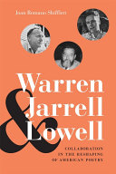 Warren, Jarrell, & Lowell : collaboration in the reshaping of American poetry /