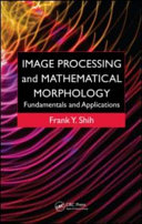 Image processing and mathematical morphology : fundamentals and applications /