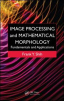 Image processing and mathematical morphology fundamentals and applications /