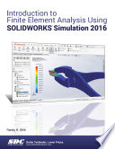 Introduction to finite element analysis using SolidWorks Simulation 2016 /