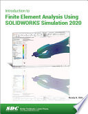 Introduction to finite element analyisis using SOLIDWORKS Simulation® 2020 /