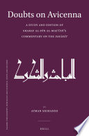 Doubts on Avicenna : a study and edition of Sharaf al-Dīn al-Masʻūdī's commentary on the Ishārāt /