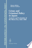 Crime and Criminal Policy in Japan : Analysis and Evaluation of the Showa Era, 1926-1988 /